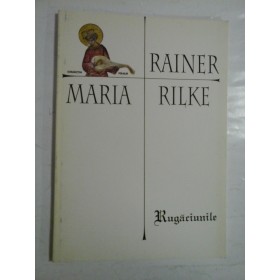 RUGACIUNILE - RAINER MARIA RILKE